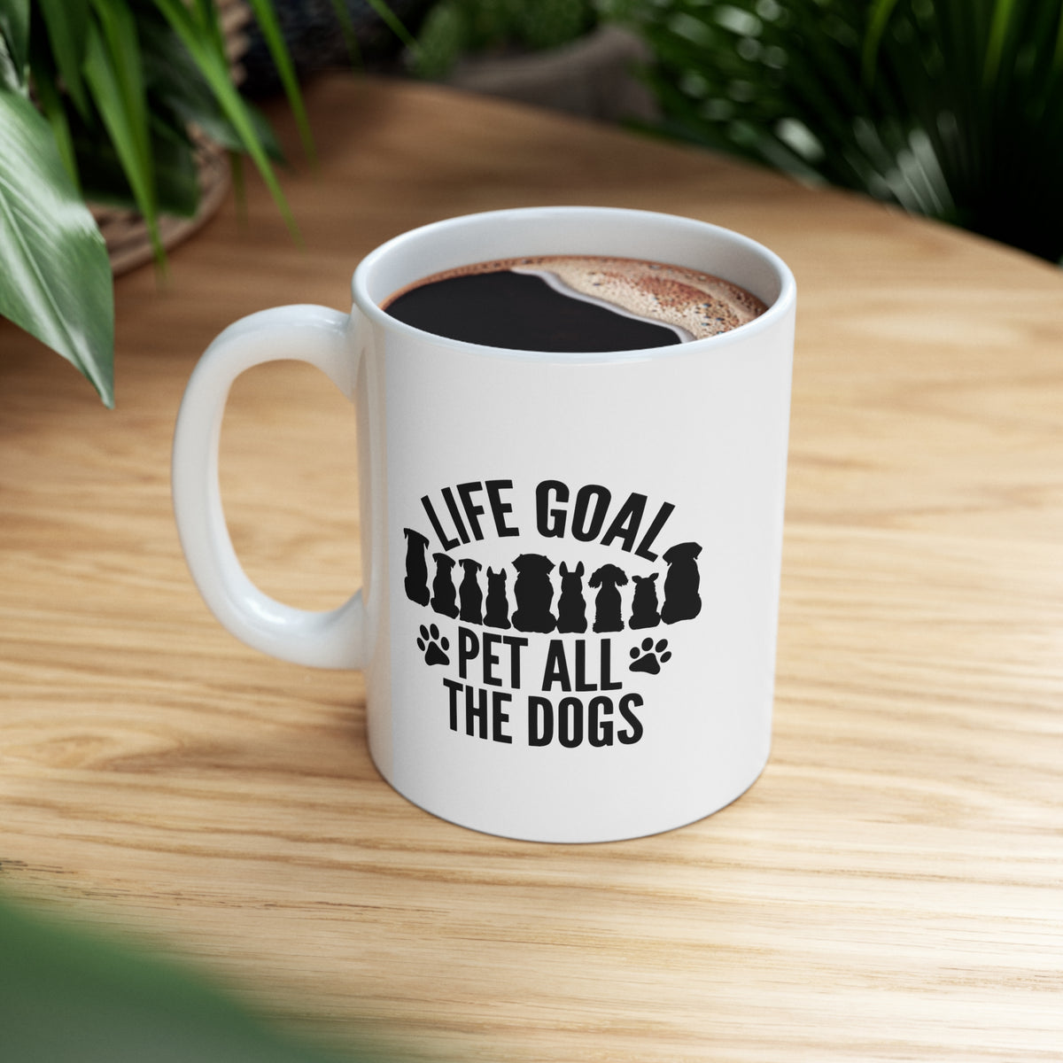 Life Goal, Pet All The Dogs - Ceramic Mug 11oz